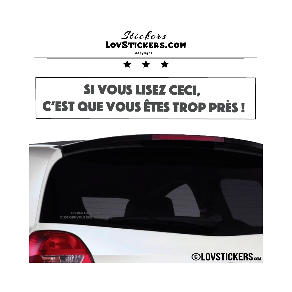 Sticker Prevention Voiture - Si vous lisez ceci, c'est que vous êtes trop près !