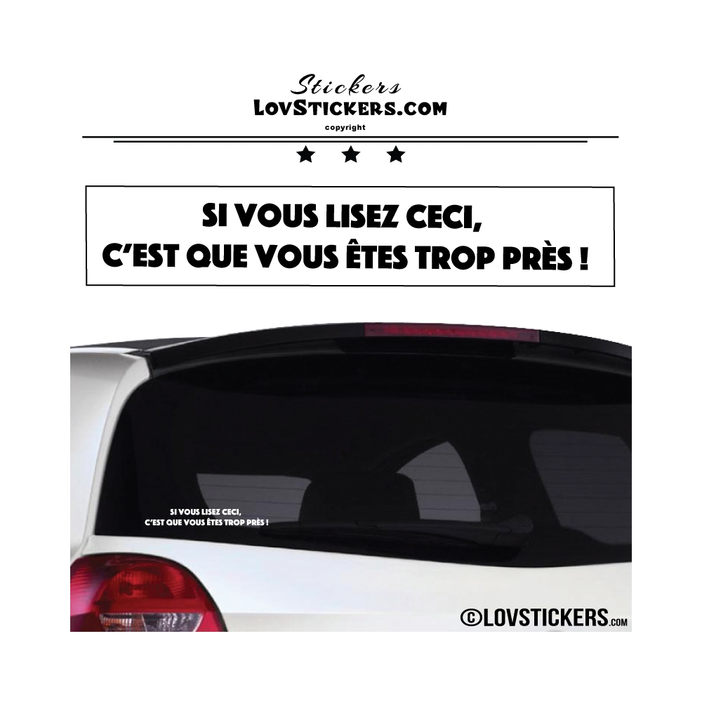 Agacement des conducteurs surpris par le ralentissement d'une ZOE - Page 2 Sticker-prevention-voiture-si-vous-lisez-ceci-c-est-que-vous-etes-trop-pres-