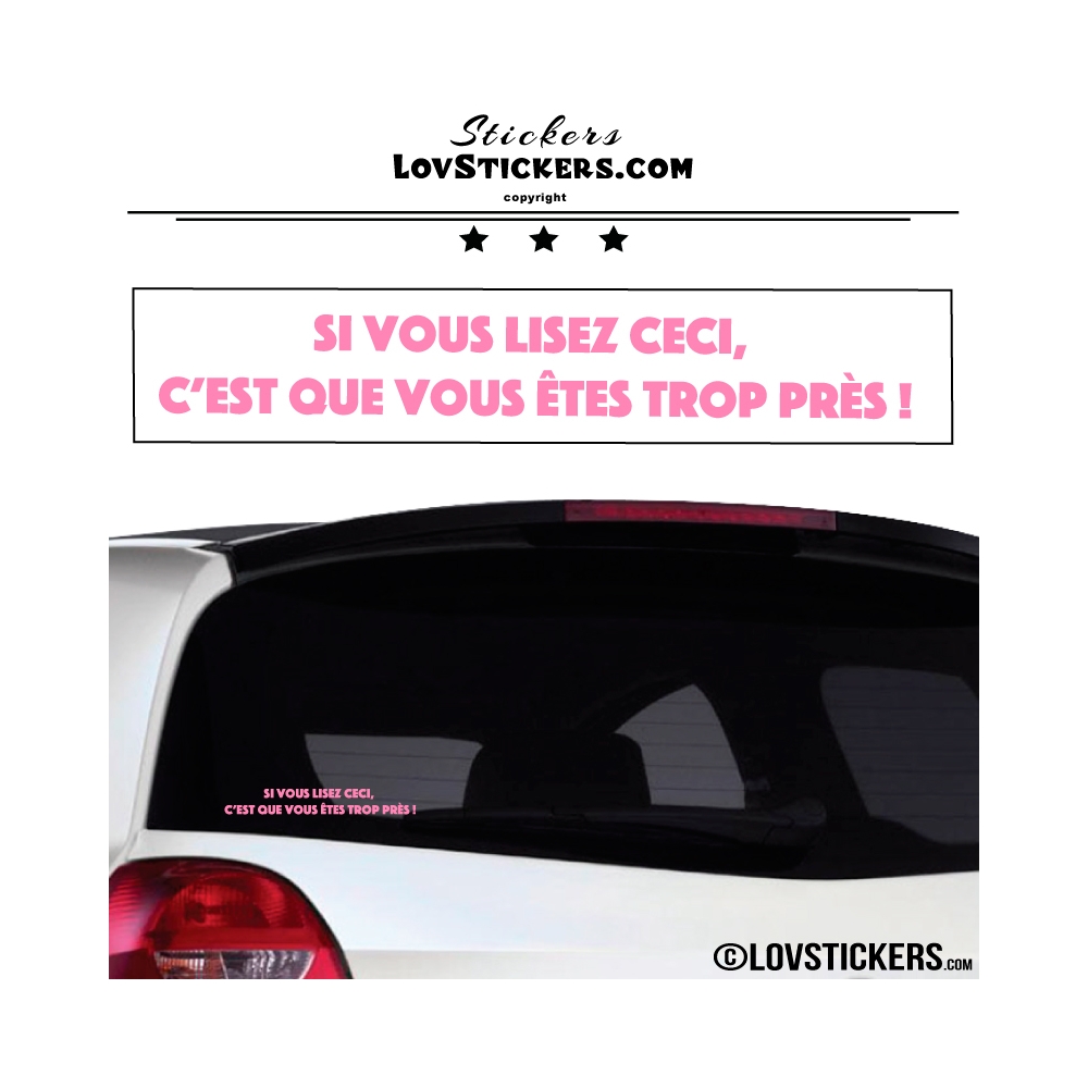 Sticker Prevention Voiture - Si vous lisez ceci, c'est que vous êtes trop près !