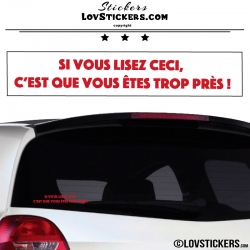 Sticker Prevention Voiture - Si vous lisez ceci, c'est que vous êtes trop près !