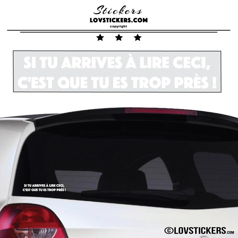 Sticker Prevention Voiture Blanc - Si tu arrives à lire ceci, c'est que tu es trop près !