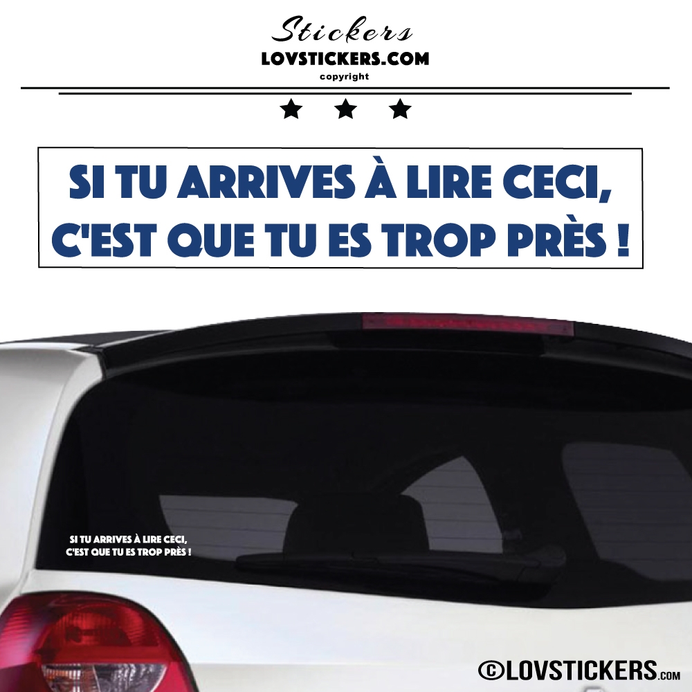 Autocollant Prevention Voiture Bleu - Si tu arrives à lire ceci, c'est que tu es trop près !