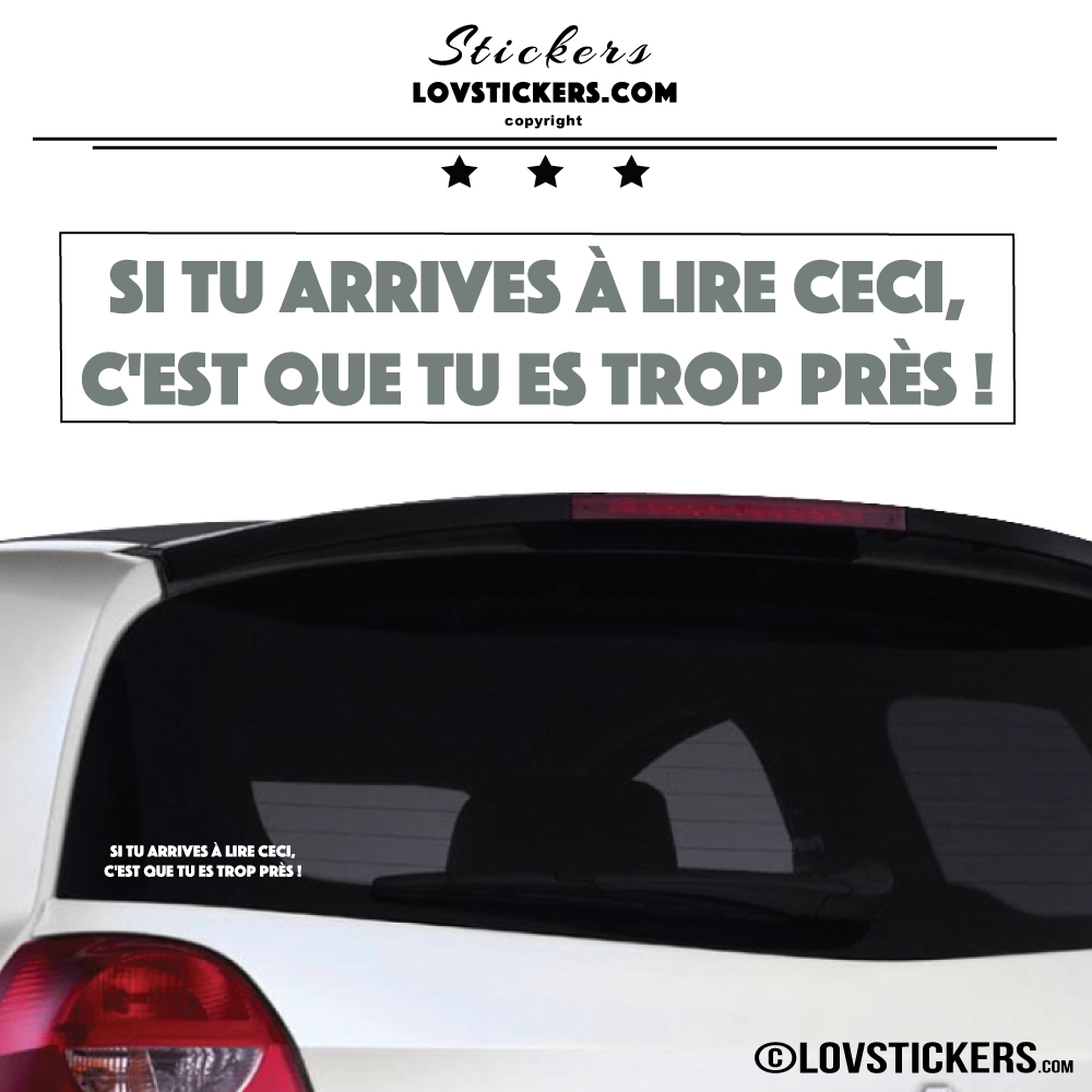 Autocollant Prevention Voiture Gris - Si tu arrives à lire ceci, c'est que tu es trop près !