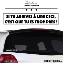 Sticker Si vous lisez ceci, c'est que vous êtes trop près Couleur