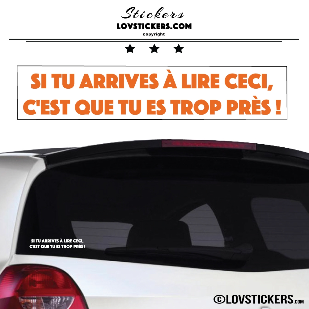 Autocollant Orange Prevention Voiture - Si tu arrives à lire ceci, c'est que tu es trop près !