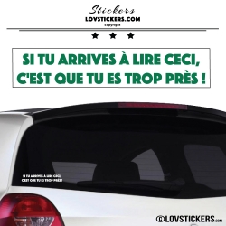 Autocollant Vert Si tu arrives à lire ceci, c'est que tu es trop près !