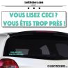 Sticker Vous lisez ceci ? Vous êtes trop près ! 20 cm